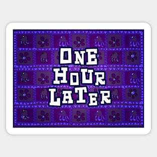 One Hour Later 2 Sticker